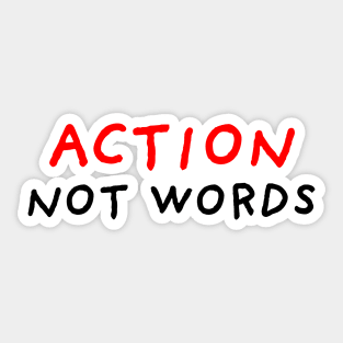 Action Not Words Sticker